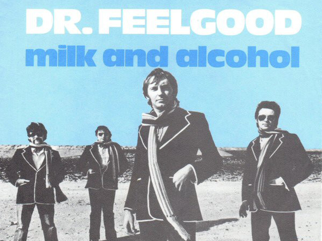 Dr Feelgood - Milk and Alcohol