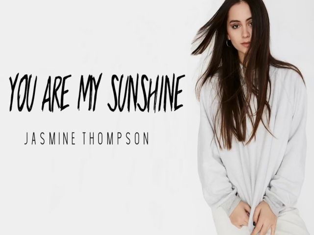 Jasmine Thompson - You Are My Sunshine