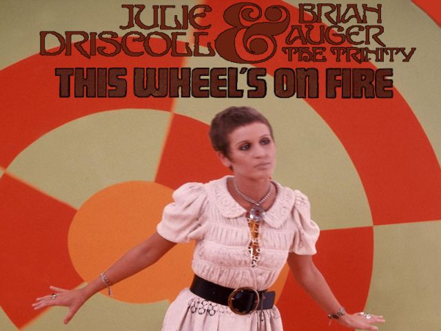 Julie Driscoll, Brian Auger & The Trinity - This Wheel's On Fire