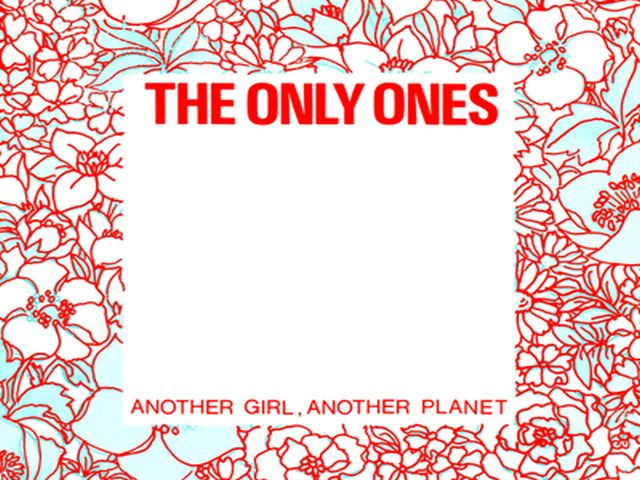 The Only Ones - Another Girl, Another Planet