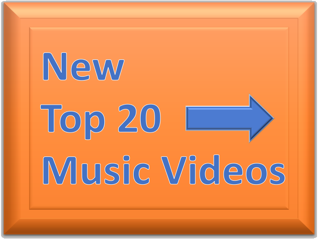 New Top 20 Fave Music Videos
