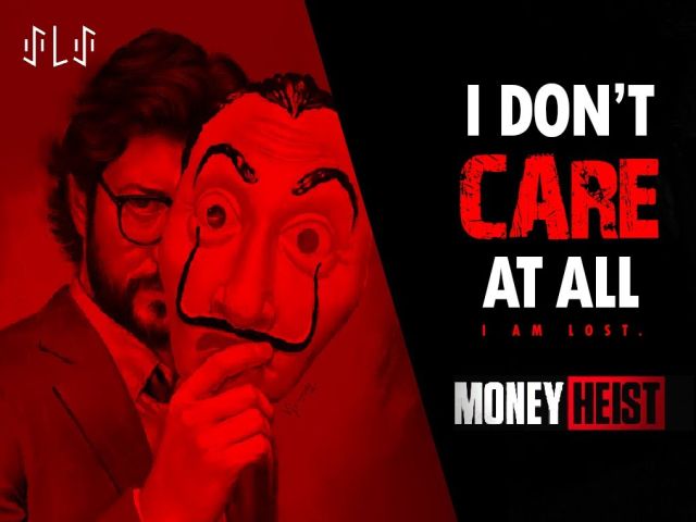 Money Heist - I Don't Care At All